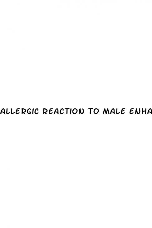 allergic reaction to male enhancement pills