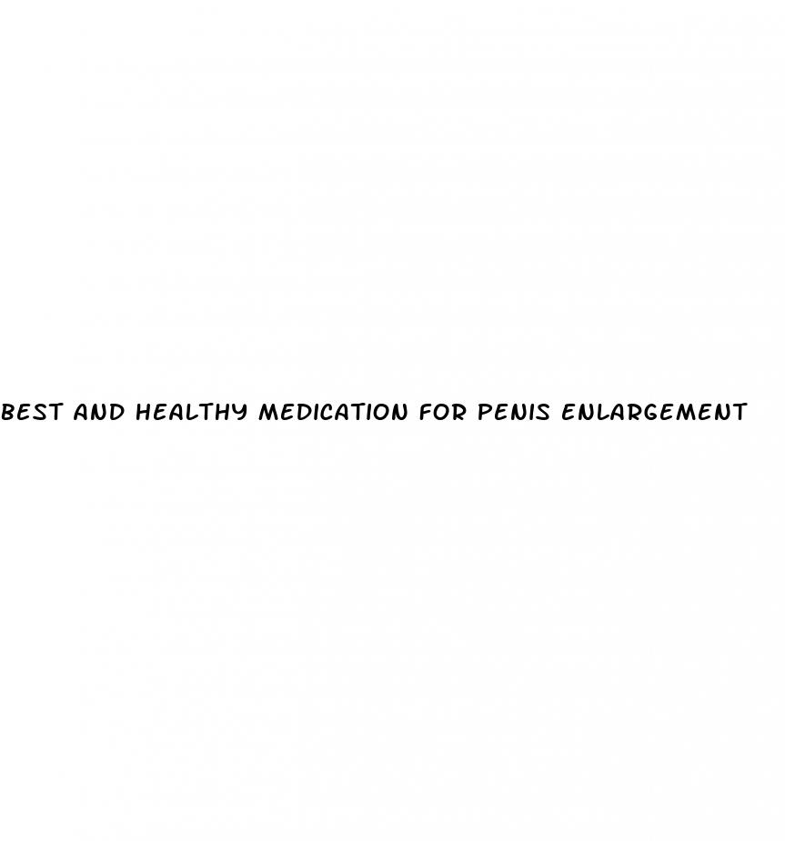 best and healthy medication for penis enlargement