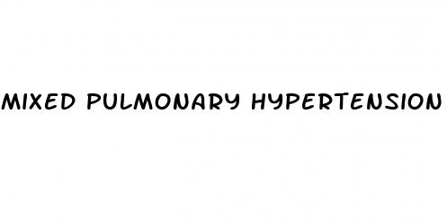 mixed pulmonary hypertension
