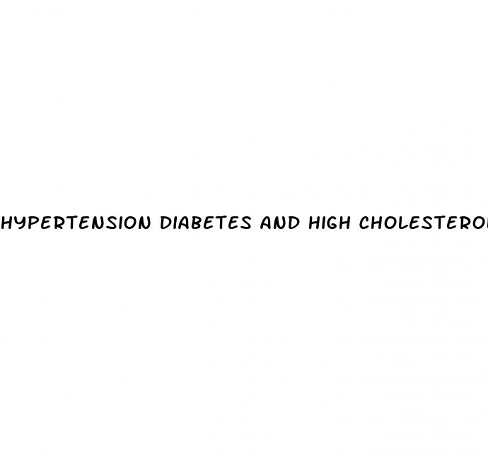 hypertension diabetes and high cholesterol