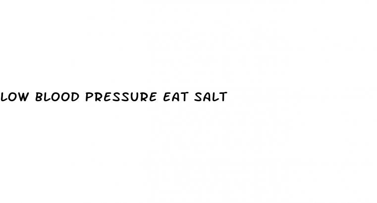 low blood pressure eat salt