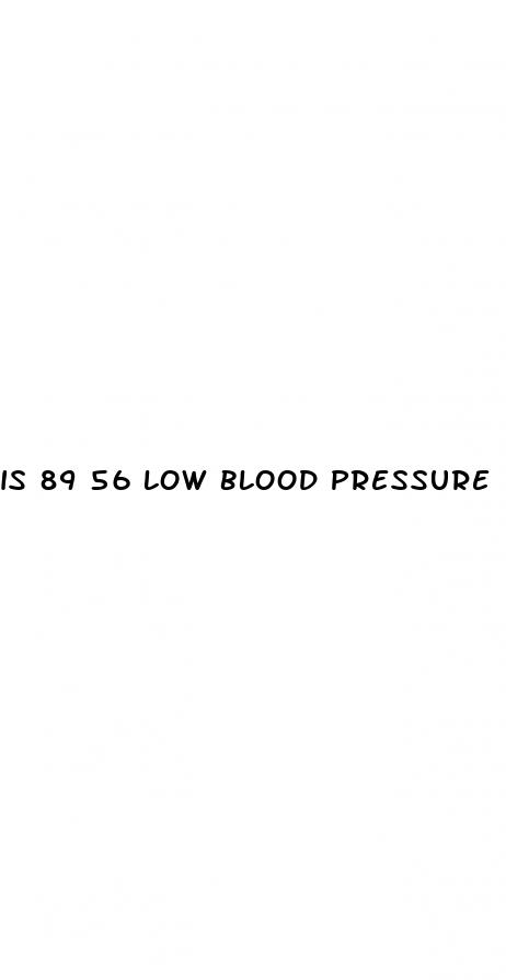is 89 56 low blood pressure