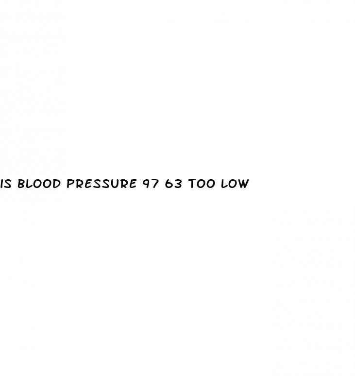 is blood pressure 97 63 too low