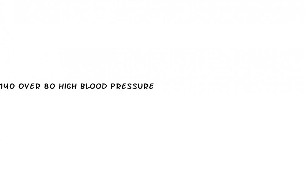 140 over 80 high blood pressure