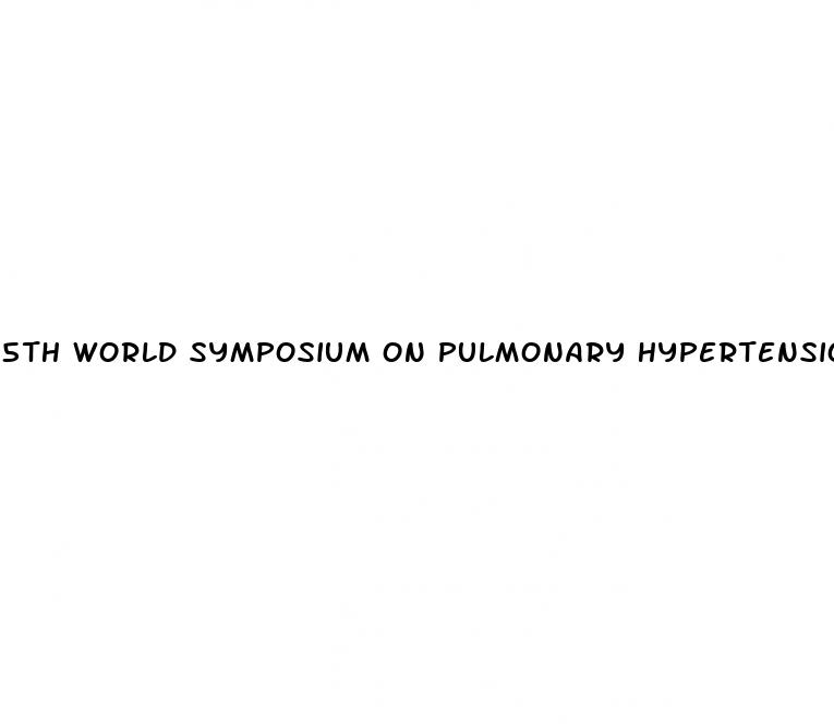 5th world symposium on pulmonary hypertension