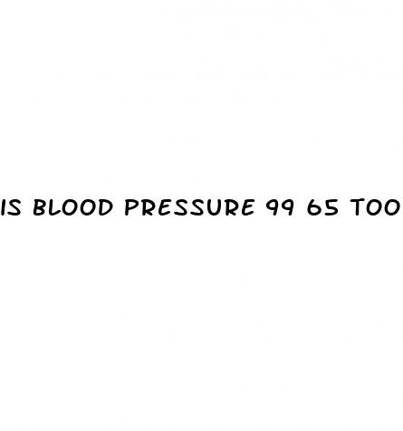 is blood pressure 99 65 too low