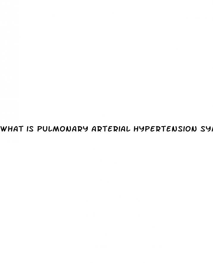 what is pulmonary arterial hypertension symptoms