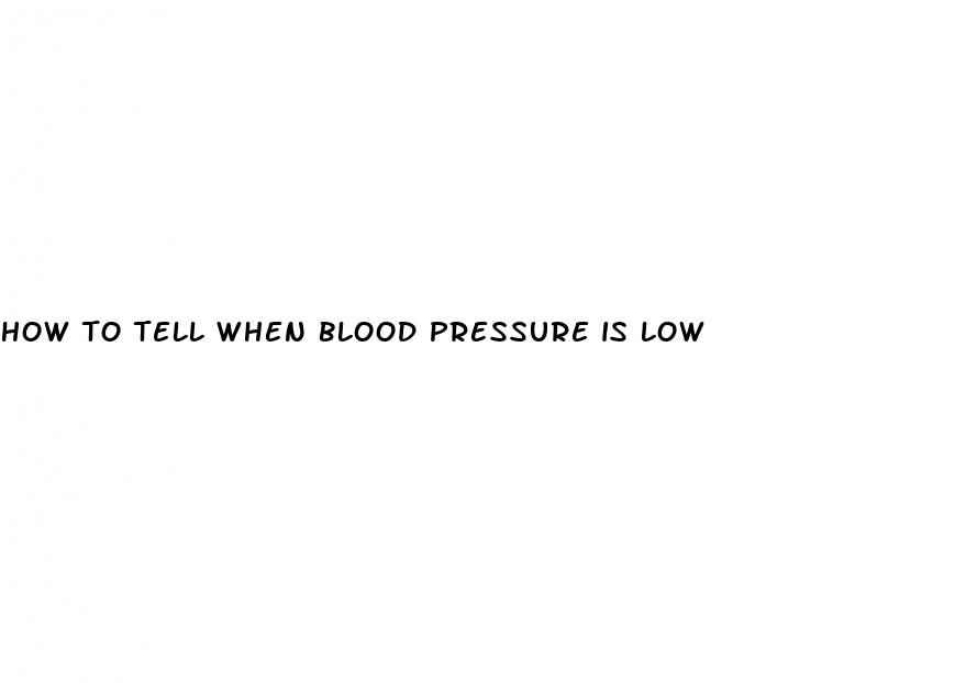 how to tell when blood pressure is low