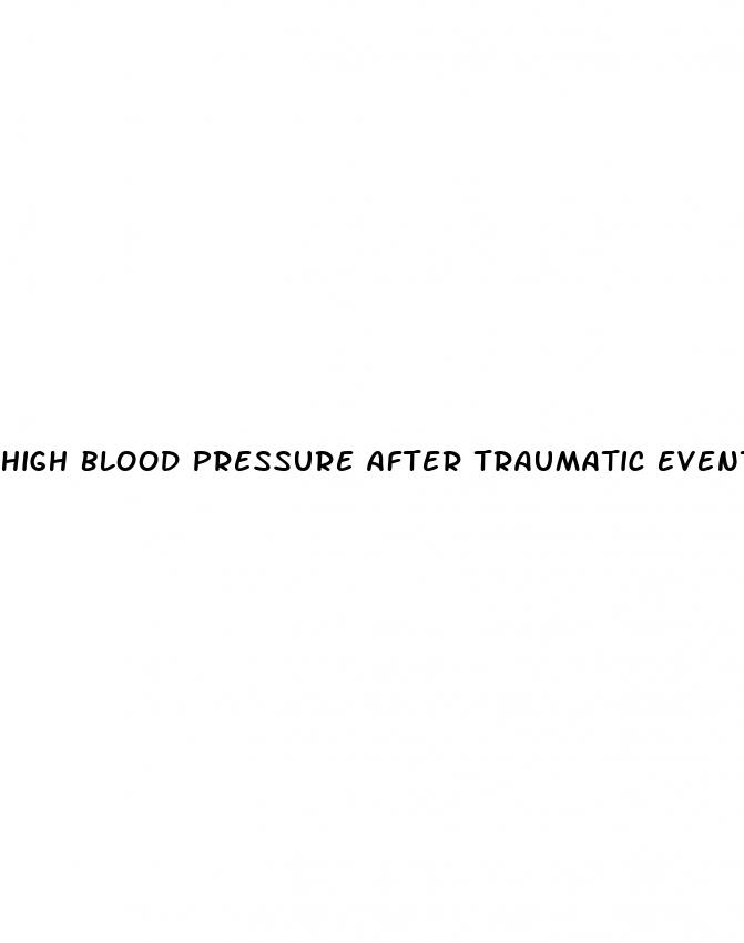 high blood pressure after traumatic event