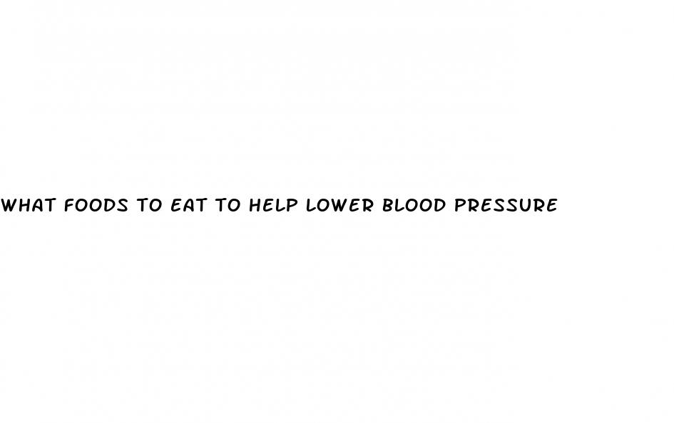 what foods to eat to help lower blood pressure