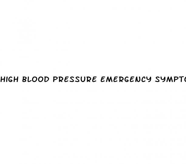 high blood pressure emergency symptoms