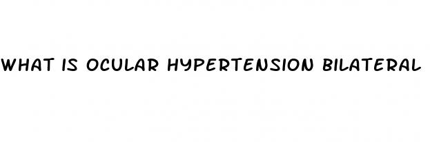 what is ocular hypertension bilateral
