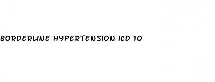 borderline hypertension icd 10