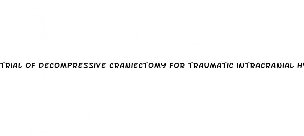 trial of decompressive craniectomy for traumatic intracranial hypertension