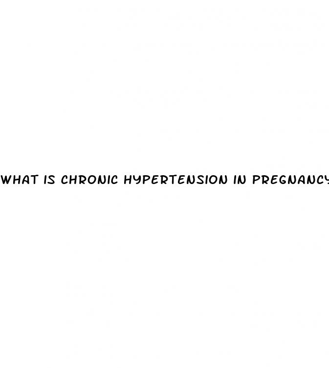 what is chronic hypertension in pregnancy