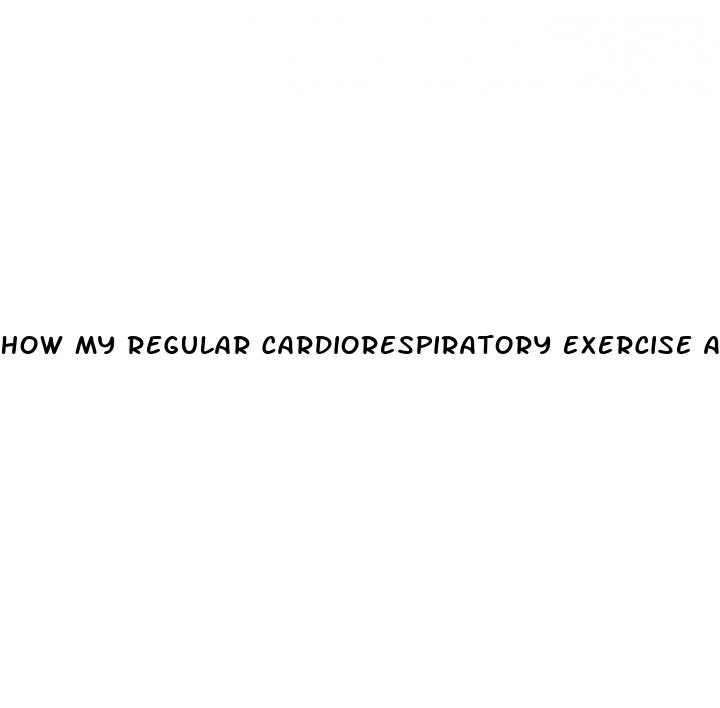 how my regular cardiorespiratory exercise affect hypertension