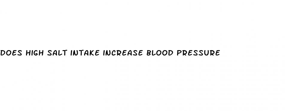 does high salt intake increase blood pressure