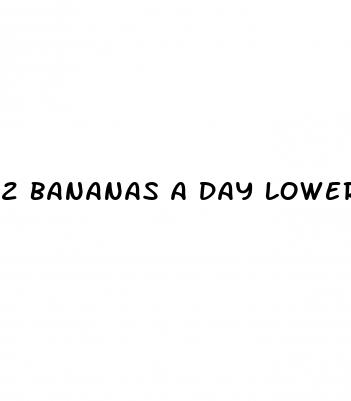 2 bananas a day lower blood pressure