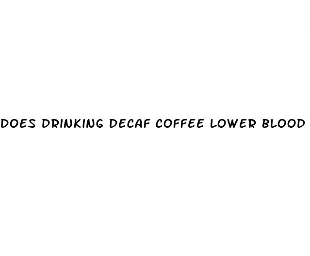 does drinking decaf coffee lower blood pressure