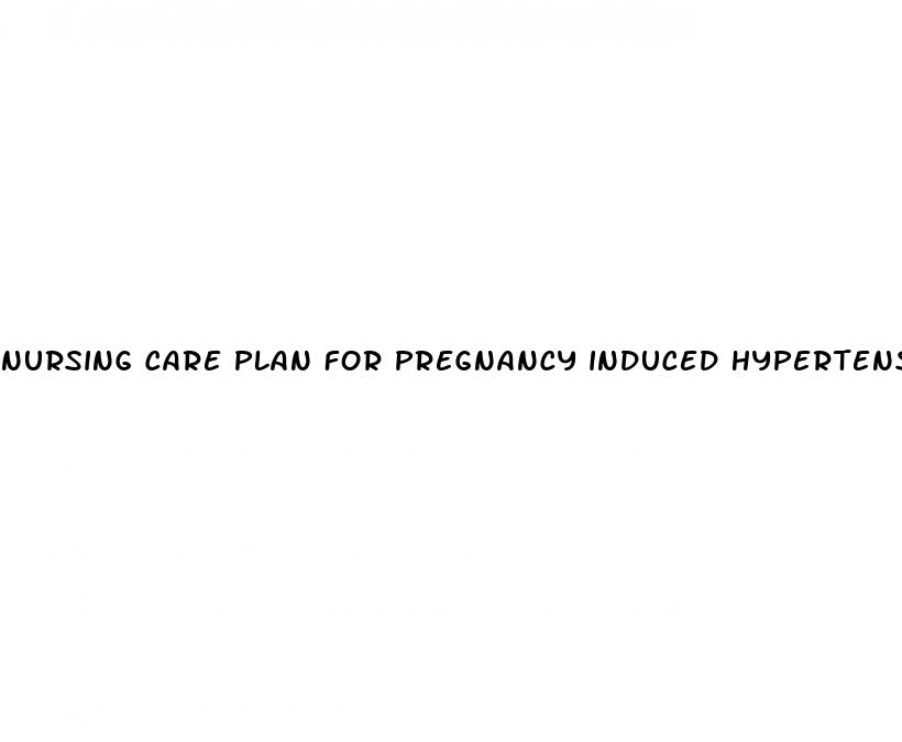 nursing care plan for pregnancy induced hypertension