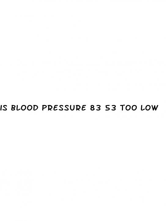 is blood pressure 83 53 too low