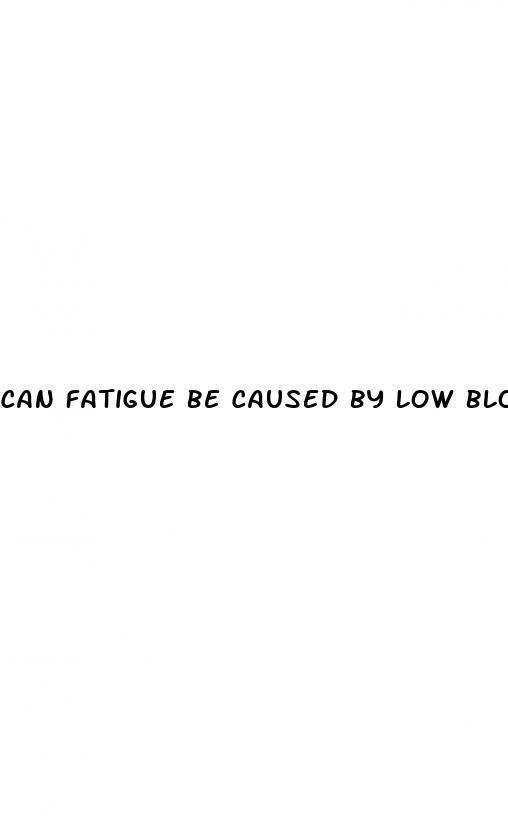 can fatigue be caused by low blood pressure