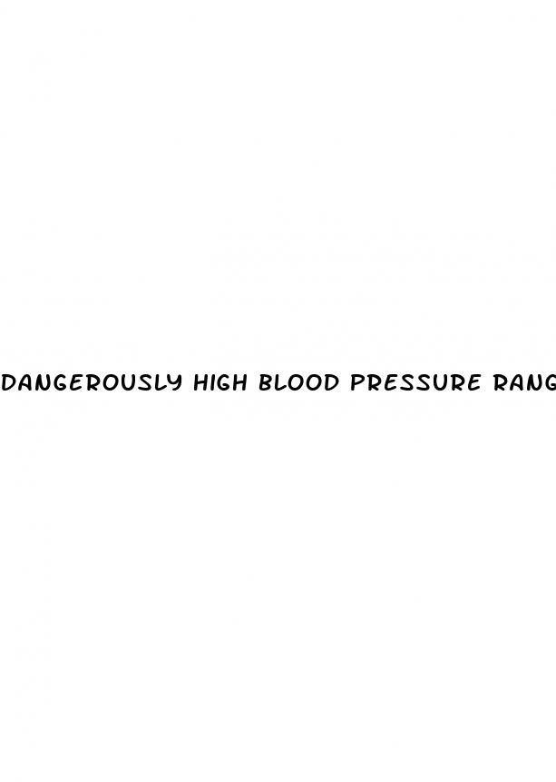dangerously high blood pressure range