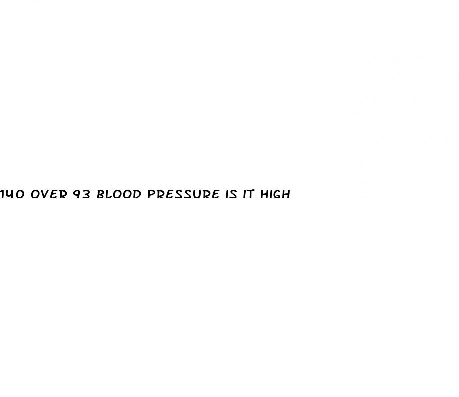 140 over 93 blood pressure is it high