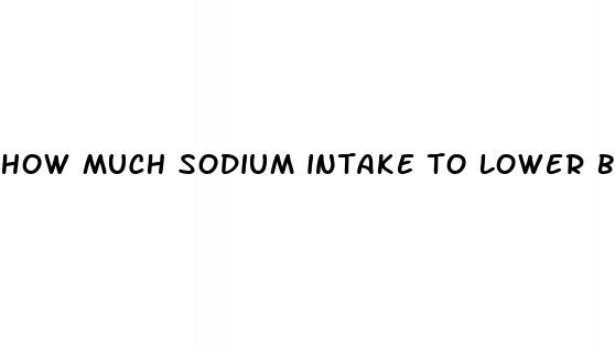 how much sodium intake to lower blood pressure