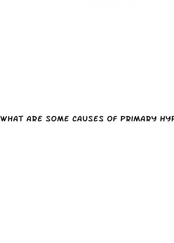 what are some causes of primary hypertension