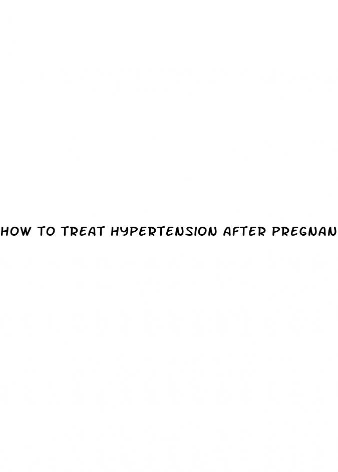 how to treat hypertension after pregnancy