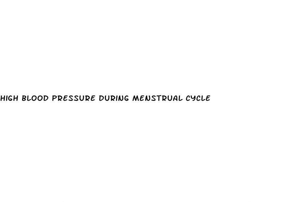 high blood pressure during menstrual cycle
