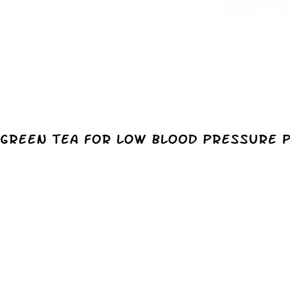 green tea for low blood pressure patients