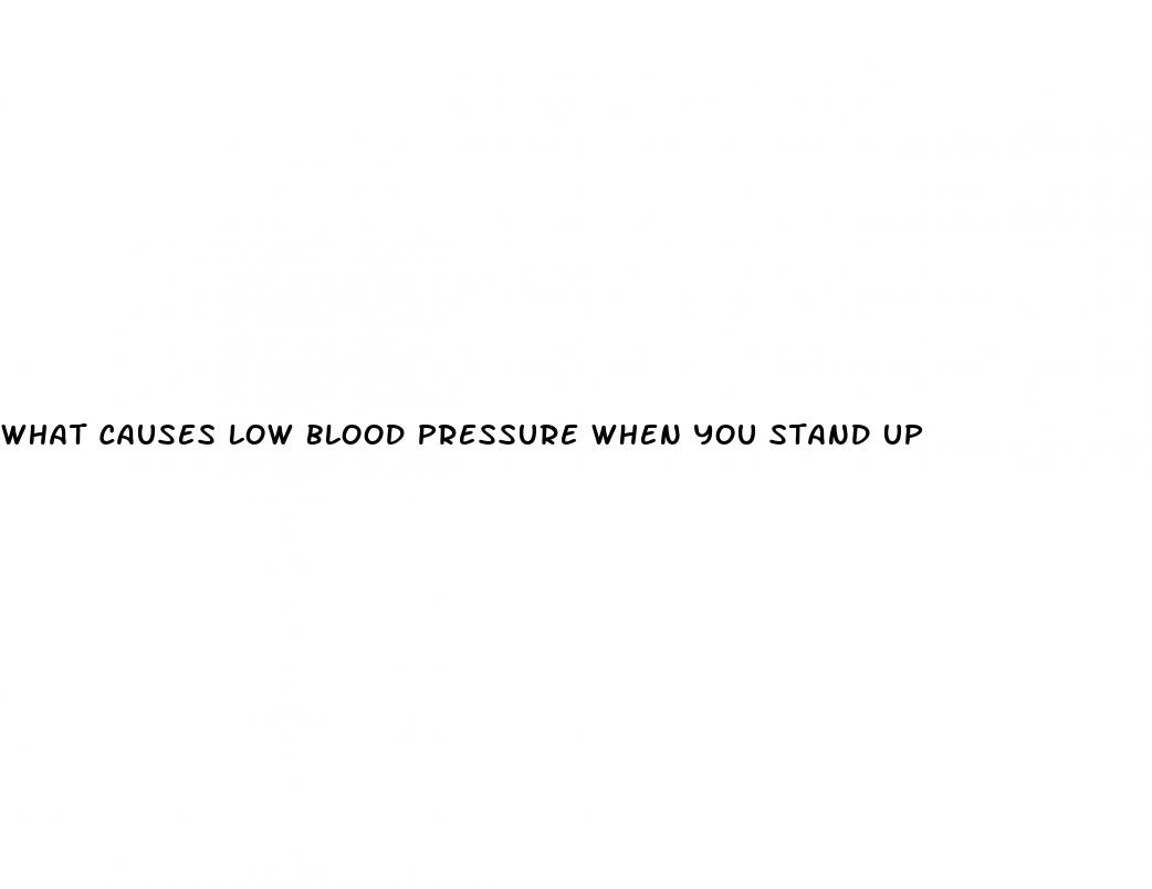 what causes low blood pressure when you stand up