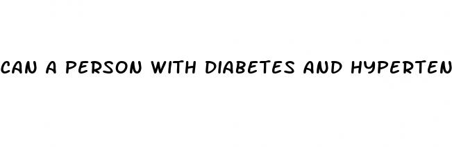 can a person with diabetes and hypertension live long