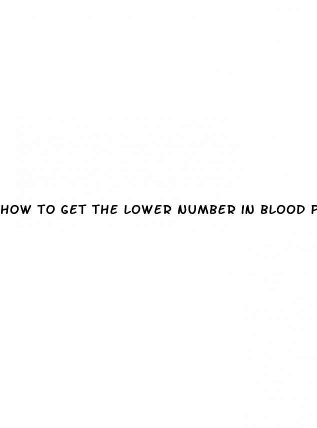 how to get the lower number in blood pressure down
