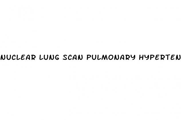 nuclear lung scan pulmonary hypertension