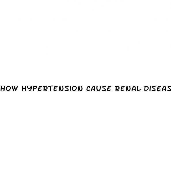 how hypertension cause renal disease
