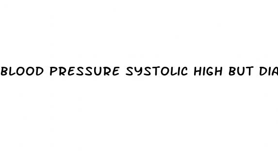 blood pressure systolic high but diastolic normal