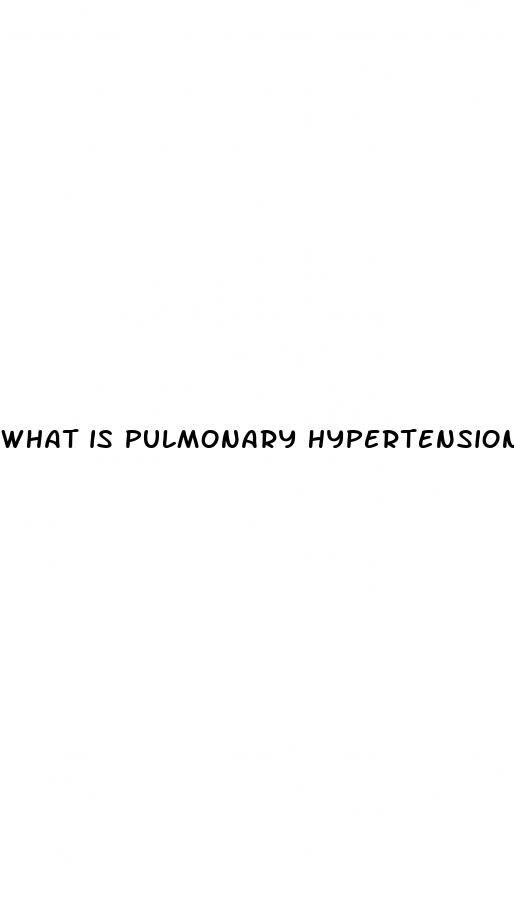 what is pulmonary hypertension anxiety