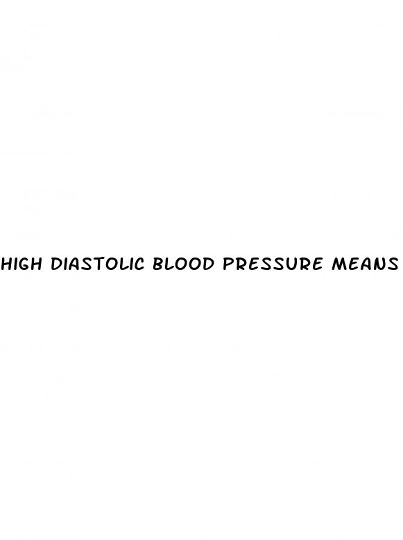 high diastolic blood pressure means