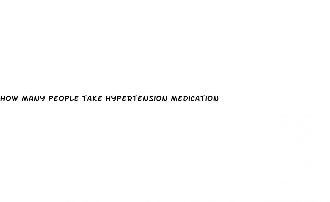 how many people take hypertension medication