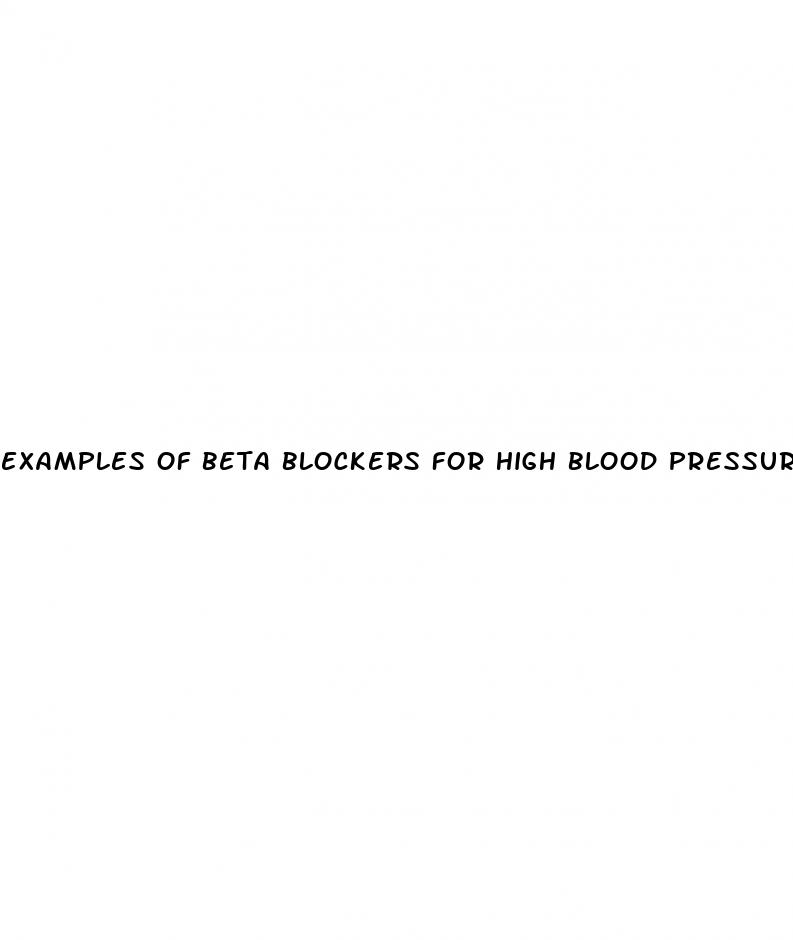 examples of beta blockers for high blood pressure
