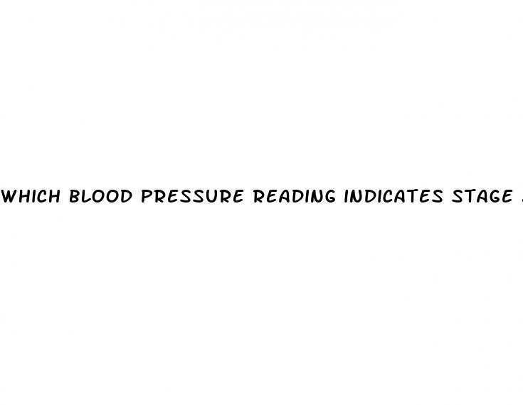 which blood pressure reading indicates stage 2 hypertension