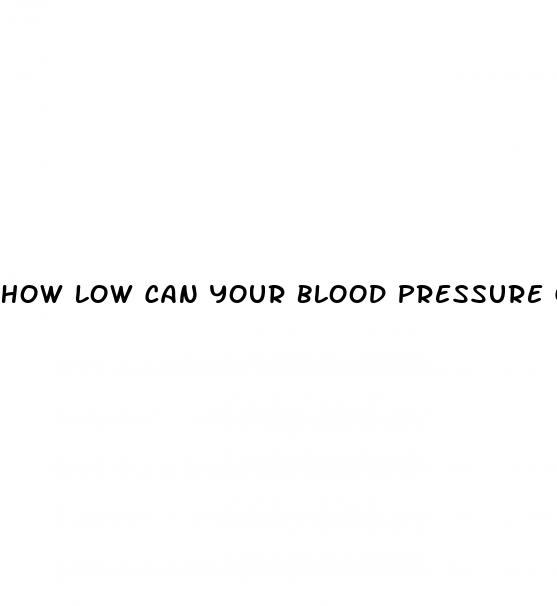 how low can your blood pressure go before dying