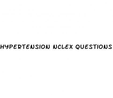 hypertension nclex questions with rationale