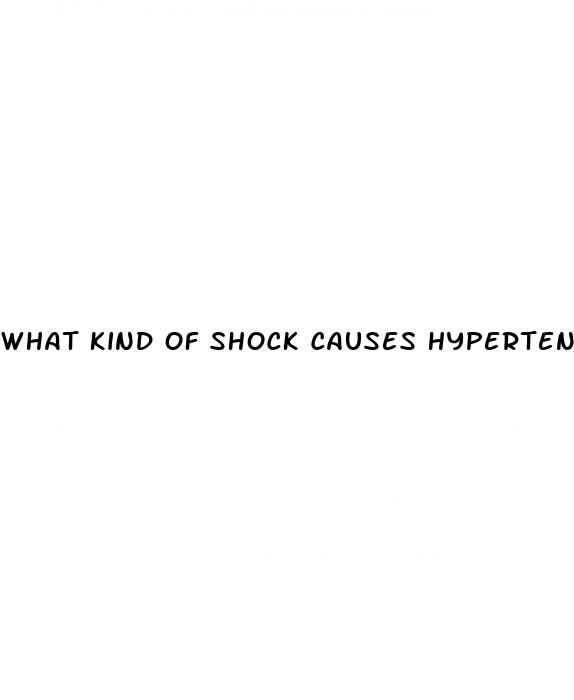 what kind of shock causes hypertension