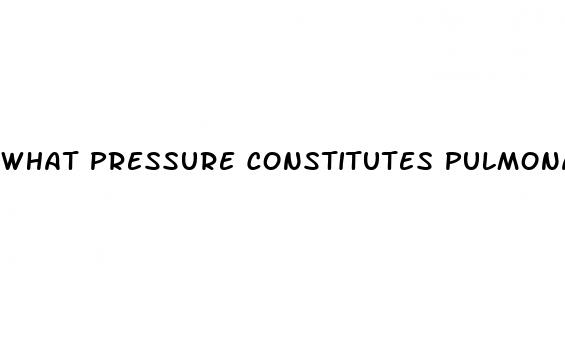 what pressure constitutes pulmonary hypertension