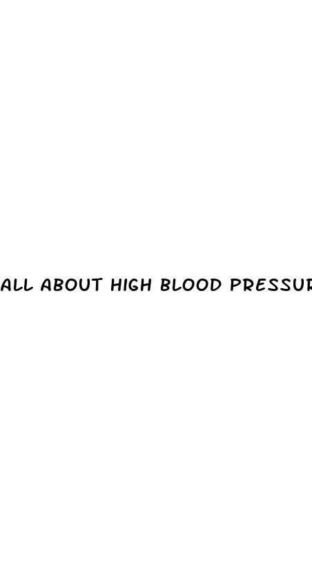 all about high blood pressure