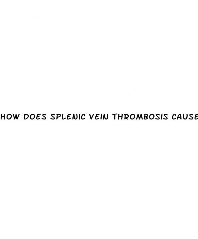 how does splenic vein thrombosis cause portal hypertension